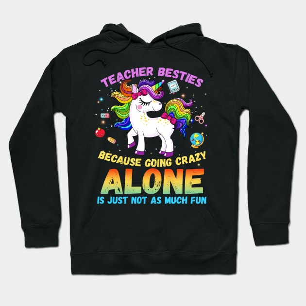 Teacher Besties Because Going Crazy Alone Is Not Fun T Shirt Hoodie by crosszcp2